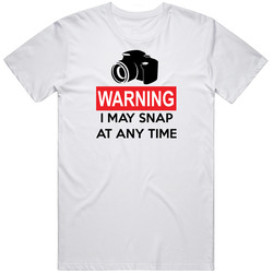 Warning I May Snap At Any Time Funny Camera Photography T Shirt