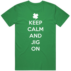 Keep Calm And Jig On St Patricks Day T Shirt