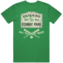 Entering Fenway Park Love That Dirty Water Sign Worn Look T Shirt