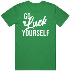 Go Luck Yourself Funny St Patrick's Day Curse T Shirt
