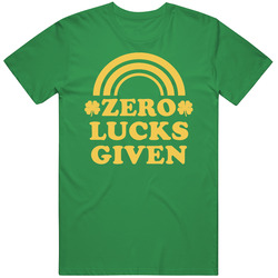 Zero Lucks Given Funny St Patrick's Day Party Festives T Shirt