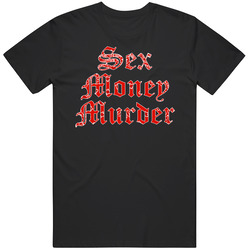 Sex Money Murder T Shirt