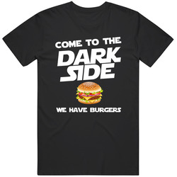Come To The Dark Side We Have Burgers Funny Movie Parody T Shirt