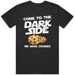 Come To The Dark Side We Have Cookies Funny Movie Parody T Shirt