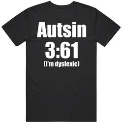Autsin 3 61 I'm Dyslexic Funny T Shirt