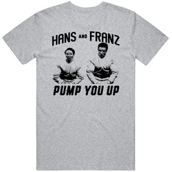 Hans And Franz Pump You Up T Shirt