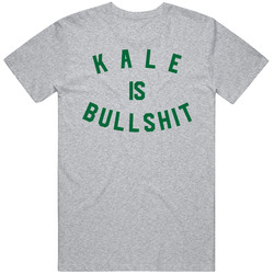Kale Is Bullshit T Shirt