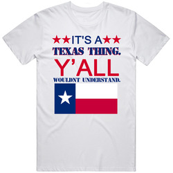 It's A Texas Thing Y'all Wouldn't Understand Funny Texa