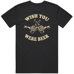 Wish You Were Beer Skeleton T Shirt