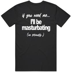 If You Need Me I'll Be Masturbating Crass T Shirt
