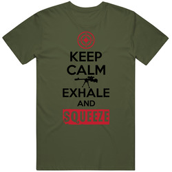 Keep Calm Exhale And Squeeze Sniper Marksman Rifle T Shirt