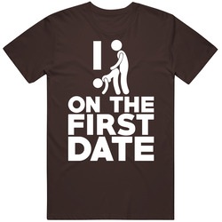 I Fuck On The First Date Funny Dating Bar Crawl Drinking Geek T Shirt