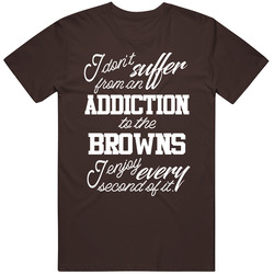Dont Suffer From Cleveland Football Addiction I Enjoy Every Second Foo