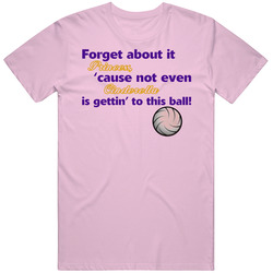 Forget About It Princess Volleyball T Shirt