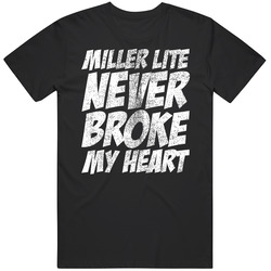 Miller Lite Never Broke My Heart Worn Look T Shirt