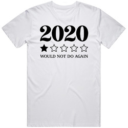 2020 Would Not Do Again T Shirt