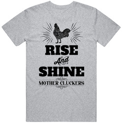 Rise And Shine Mother Cluckers T Shirt