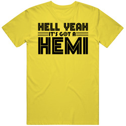 Hell Yeah Its Got A Hemi Cool Badass Engine Car T Shirt