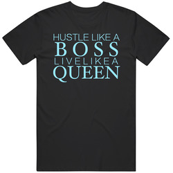 Hustle Like A Boss Live Like A Queen T Shirt
