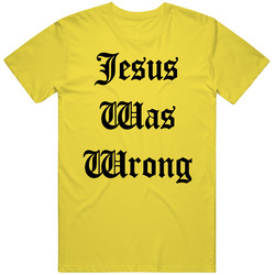 Jesus Was Wrong Fun Little Miss Sunshine Popular Movie T Shirt