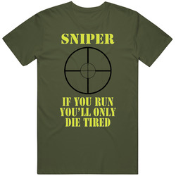 Sniper If You Run You Will Only Die Tired Funny Ride Along Movie T Shi