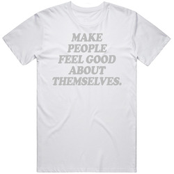 Make People Feel Good About Themselves Brit S T Shirt