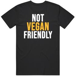 Not Vegan Friendly Funny Carnivore T Shirt