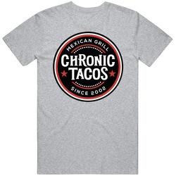 Chronic Tacos Burbank California Restaurant T Shirt