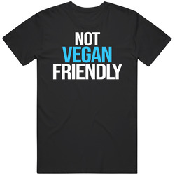 Not Vegan Friendly Carnivore T Shirt