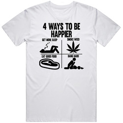 Four Ways To Be Happier Sleep Weed Food Sex Cheech And Chong T Shirt