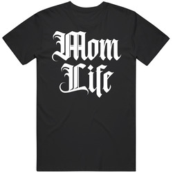 Mom Life Mother's Day T Shirt