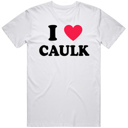 I Love Caulk Home Depot Caulking T Shirt