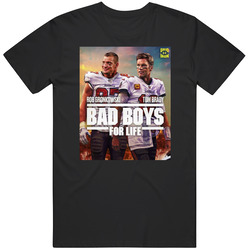 Bad Boys For Life Rob Gronkowski Tom Brady Football Legends T Shirt
