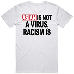 Asian Is Not A Virus Racism Is Social Justice T Shirt