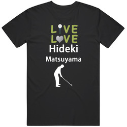 Live Love Hideki Matsuyama Golf Champion T Shirt