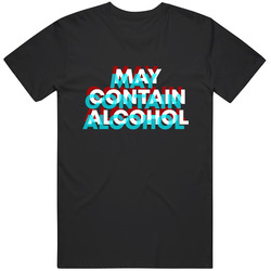 May Contain Alcohol Funny Blurry Writing T Shirt