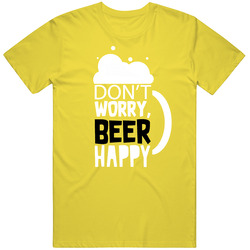 Dont Worry Beer Happy Funny Joke T Shirt