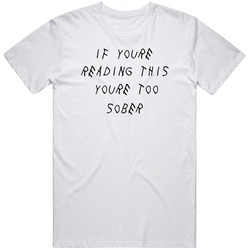If Youre Reading This Youre Too Sober Funny Drake Album Cover Parody T