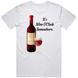 It's Wine O Clock Somewhere Funny Drinking T Shirt