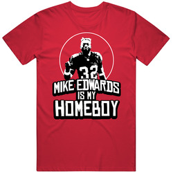 Mike Edwards Is My Homeboy Football Player Fan T Shirt