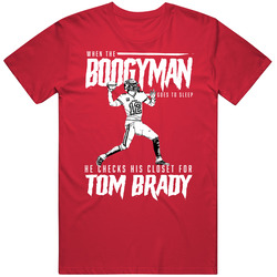 When The Boogeyman Goes To Sleep He Checks His Closet For Tom Brady Fo