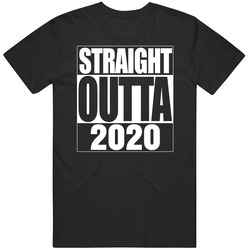 Straight Outta 2020 Funny T Shirt