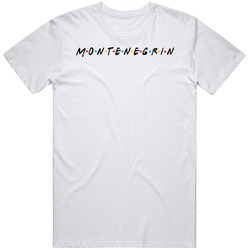 Montenegrin Montenegro Nationality Friends Parody Funny T Shirt