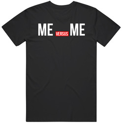 Me Versus Me Fitness Gym Own Competition Motivation T Shirt