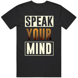 Speak Your Mind Bold Positive Message Fearless T Shirt