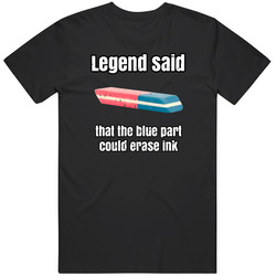 Legend Said The Blue Part Could Erase Ink Funny Meme Distressed T Shir