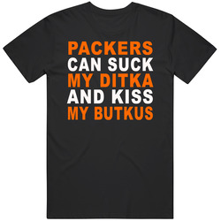 Green Bay Can Suck My Ditka And Kiss My Butkus Funny Football Sports T