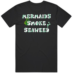 Mermaids Smoke Seaweed Funny Cannabis T Shirt