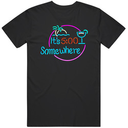 It's 5 O Clock Somewhere Funny Drinking Party Neon Sign T Shirt