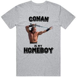 Conan The Barbarian Is My Homeboy Movie Character Fan T Shirt